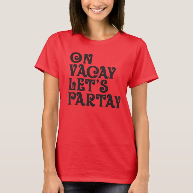 T-shirt Vacay et Partay (Devant)