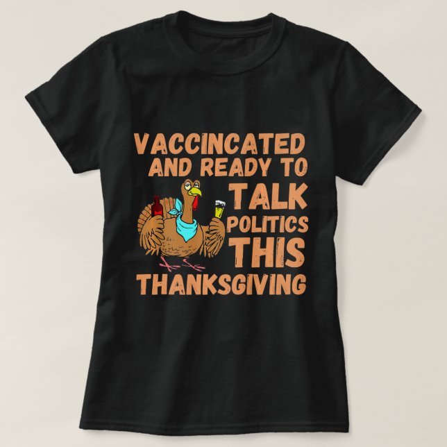 T-shirt Vaccinated and ready to talk politics at thanksgiv (Design devant)