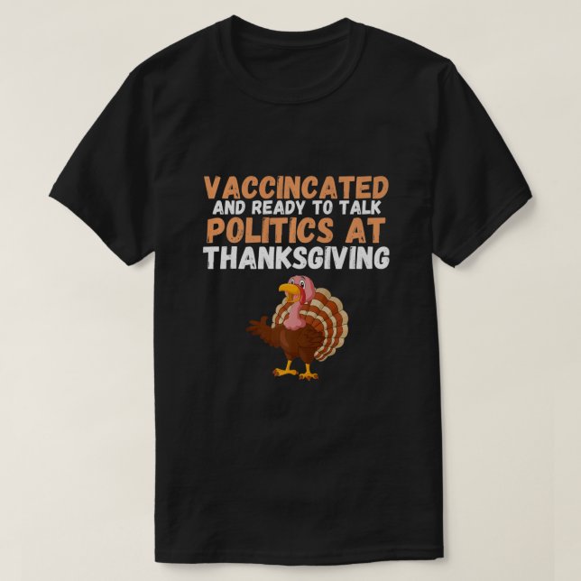 T-shirt Vaccinated and ready to talk politics at thanksgiv (Design devant)