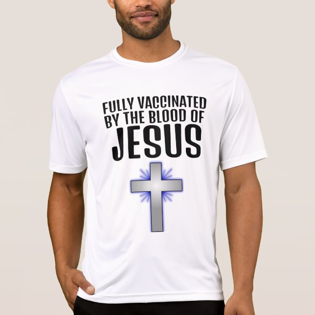 T-shirt VACCINÉ ENTIÈREMENT par le sang de JÉSUS Christian (Devant)
