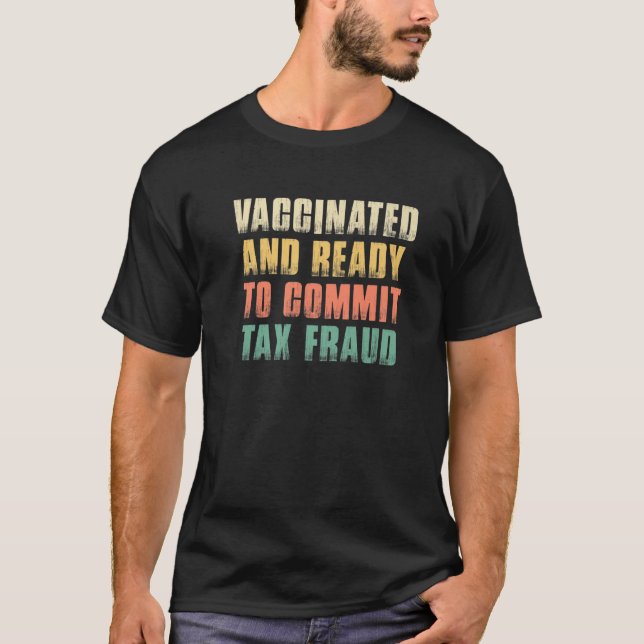 T-shirt Vacciné Et Prêt À Commettre Une Fraude Fiscale Vin (Devant)