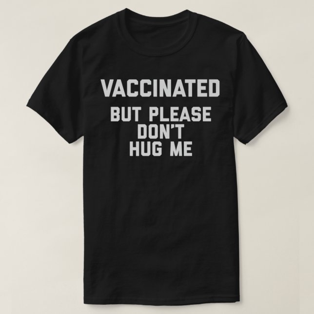 T-shirt Vacciné mais s'il vous plaît ne me serrez pas dans (Design devant)