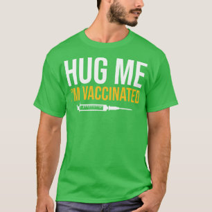 T-shirt Vacciné Par Hug Me Im