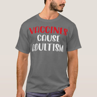 T-shirt Vaccines Cause Adultism Funny Pro Science Doctor N