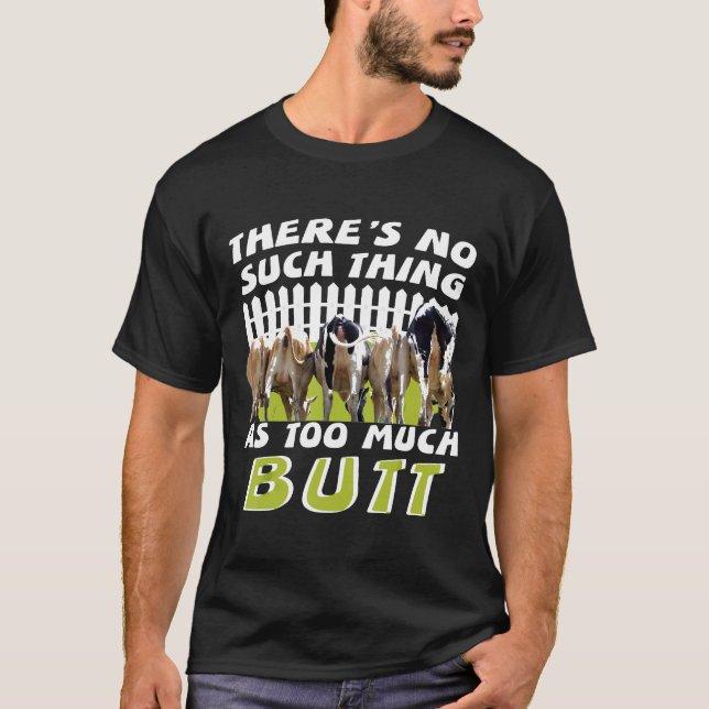 T-shirt Vache de fermier il n'y a pas de chose comme trop  (Devant)