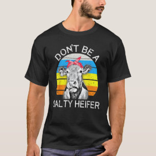 T-shirt vache drôle Ne soyez pas une génisse salée