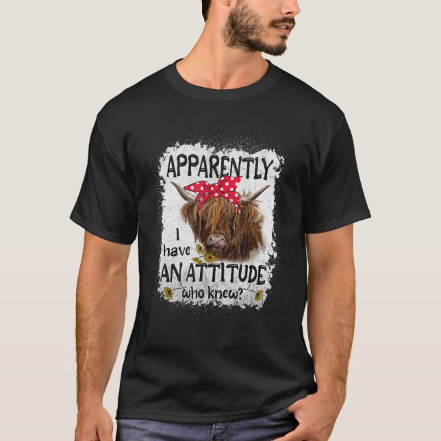 T-shirt Vache Highland Apparemment J'Ai Une Attitude Qui A (Devant)