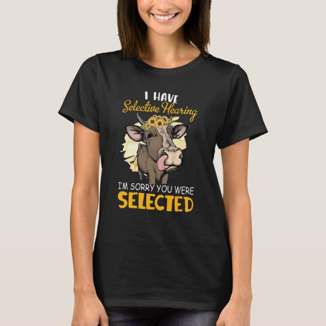 T-shirt Vache J'ai une audition sélective Je suis désolé V (Devant)