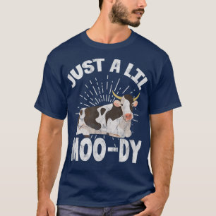 T-shirt Vache Juste Un Lil MooDy Farmer Vache Lover Propri