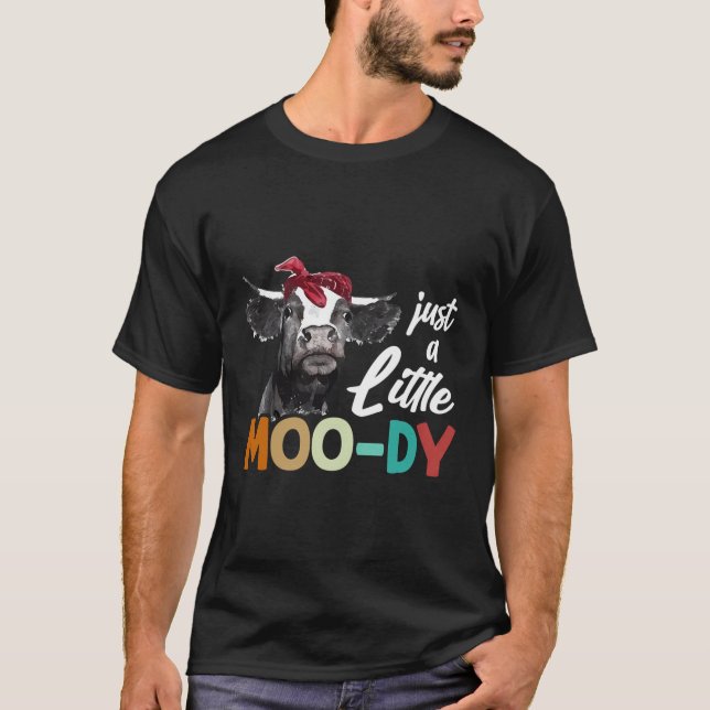 T-shirt Vache - Juste Un Peu Moo-Dy - Amoureux De Vache -  (Devant)