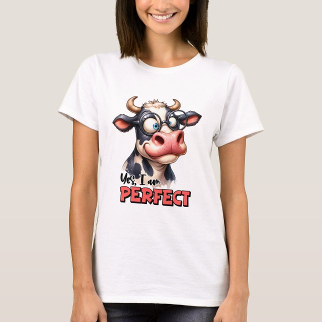 T-shirt Vache moderne Sarcastique Oui Je Suis Parfait (Devant)