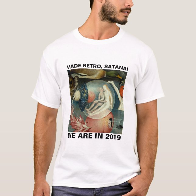 T-shirt Vade Retro, Satana ! Nous sommes en 2019 (Devant)