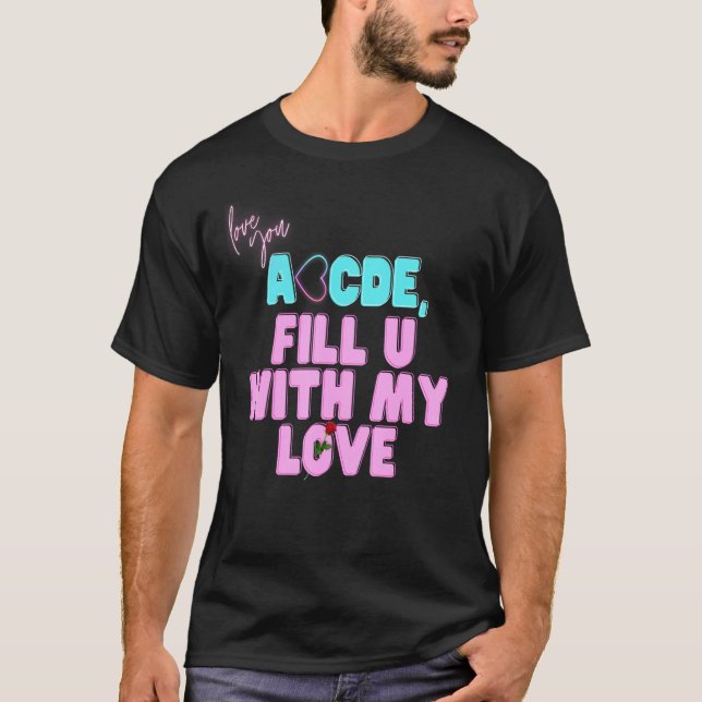 T-shirt Valentine Abcdefu Abcde Vous Remplir De Mon Amour  (Devant)