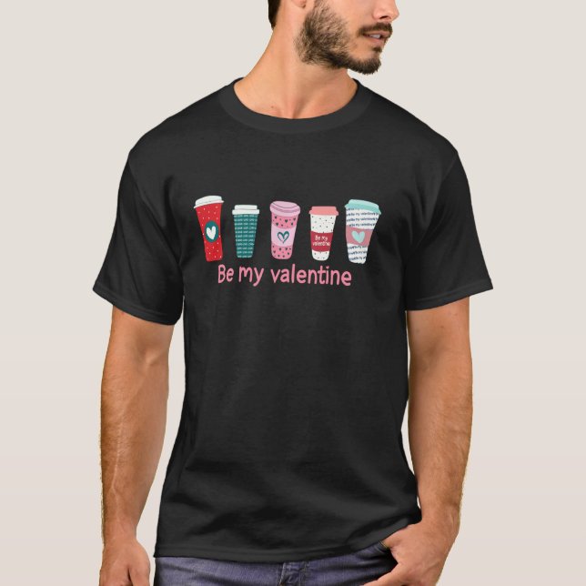 T-shirt Valentine Coffee Love Be My Valentine Cute Coffee (Devant)