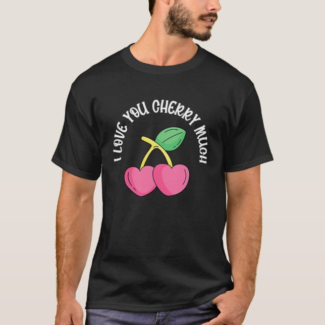 T-shirt Valentine Day Love Pun Message Pink Cherry Much He (Devant)
