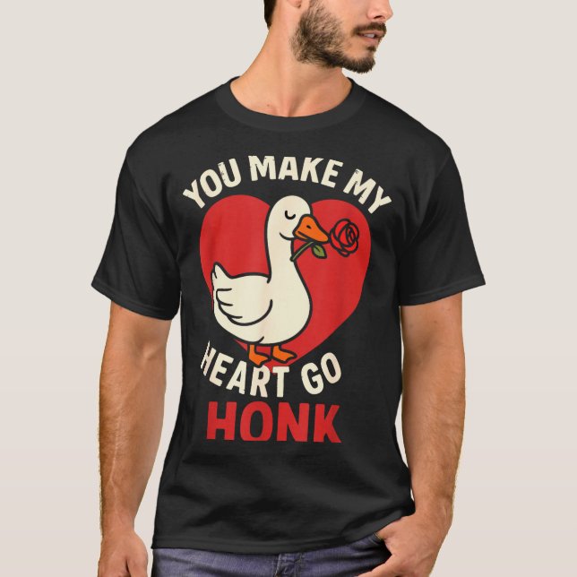 T-shirt Valentine Goose Love Valentine's - You Make My Hea (Devant)