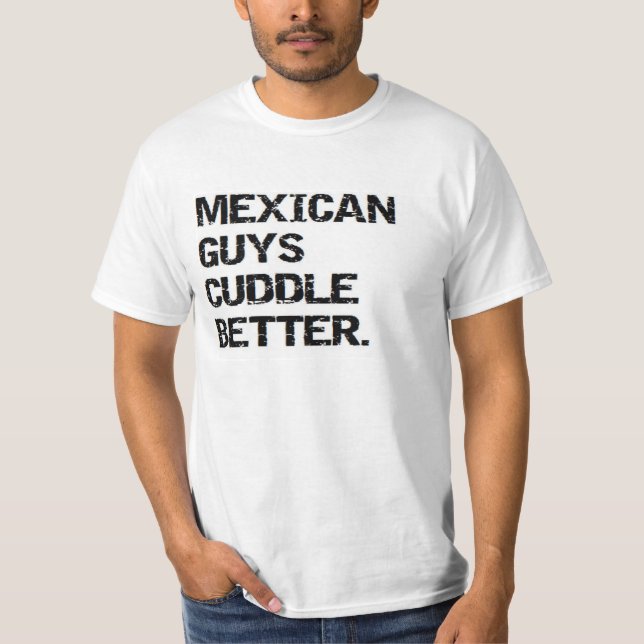 T-shirt valentine : les types mexicains caressent mieux (Devant)