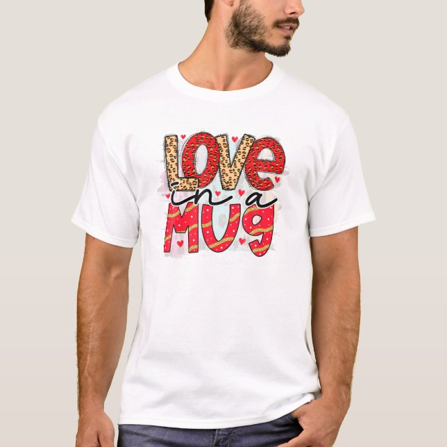 T-shirt Valentine Love Mug Saint Valentin V-Day Février (Devant)