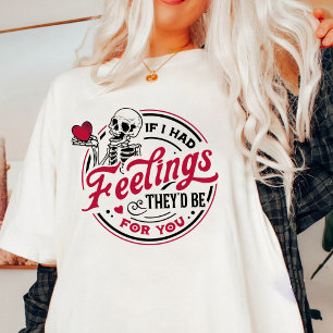 T-shirt Valentine Si j'avais des sentiments, ils seraient