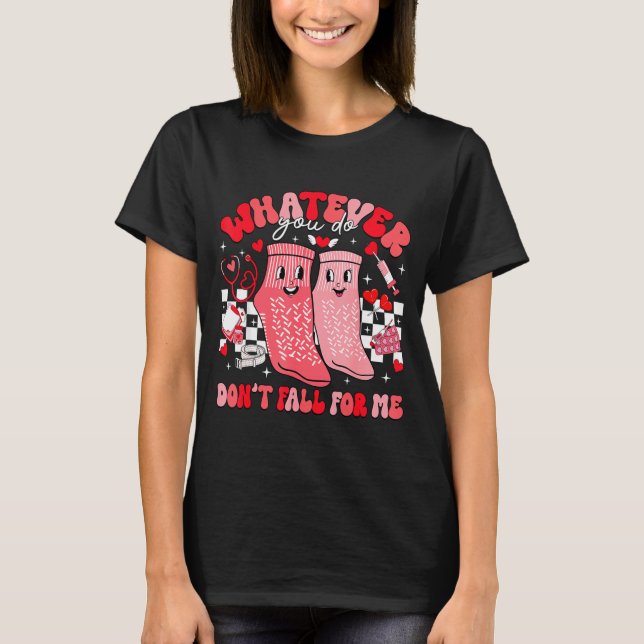 T-shirt Valentine Whatever You Do Don't Fall For Me Rn Pct (Devant)