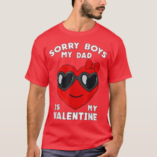 T-shirt Valentines Day Désolé Garçons Mon Père Est Mon Val