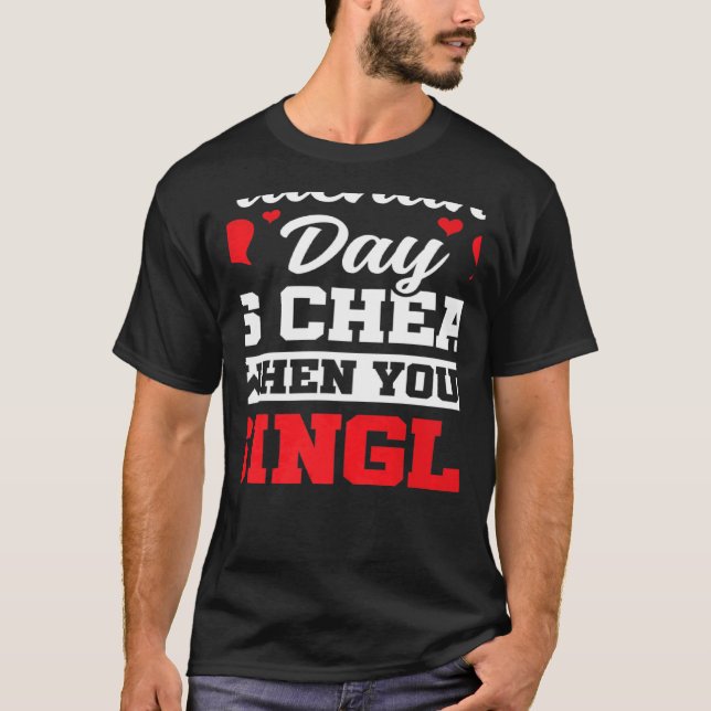 T-shirt Valentines Day est bon marché quand vous êtes céli (Devant)