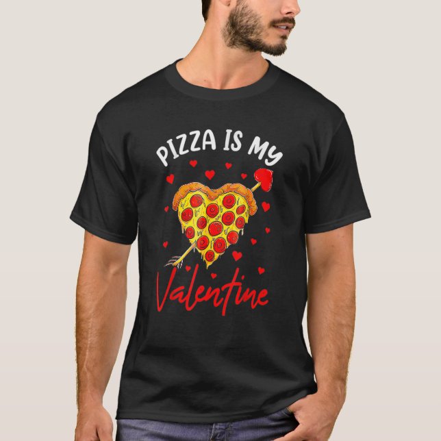 T-shirt Valentine's Day Fast Food - Pizza Is My Valentine_ (Devant)