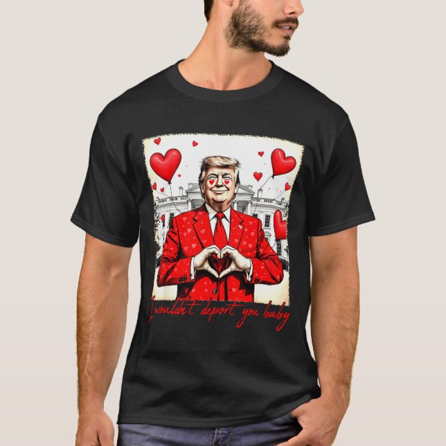 T-shirt Valentine's Day I Wouldn't Dert You Baby Trump  (Devant)