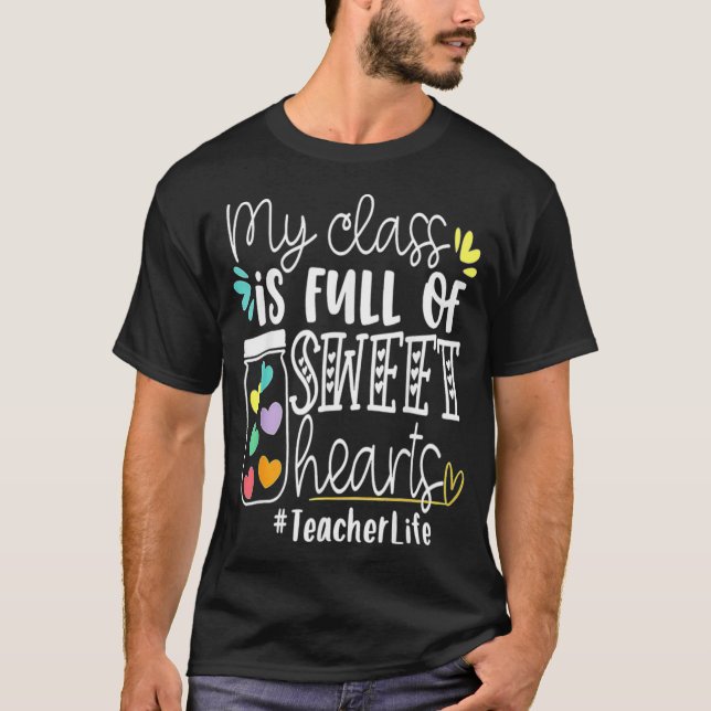 T-shirt Valentines Day Teacher My Class Is Full Of Sweethe (Devant)