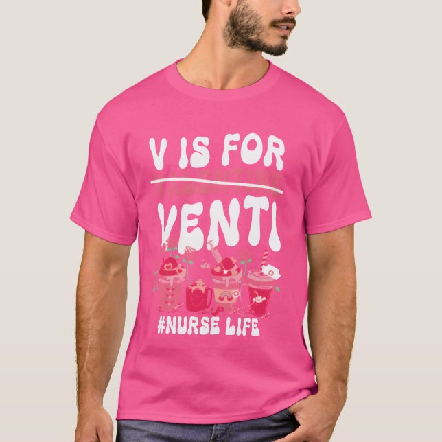 T-shirt Valentines Day V Is For Venti coffee lover nurse f (Devant)