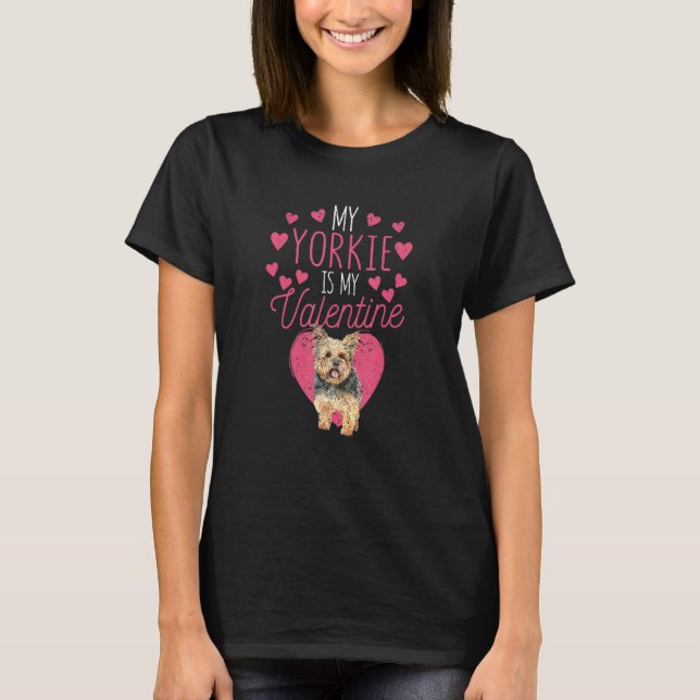 T-shirt Valentine's Day Yorkshire Terrier My Yorkie Is My  (Devant)