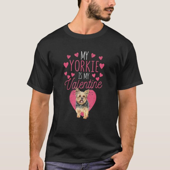 T-shirt Valentine's Day Yorkshire Terrier My Yorkie Is My  (Devant)