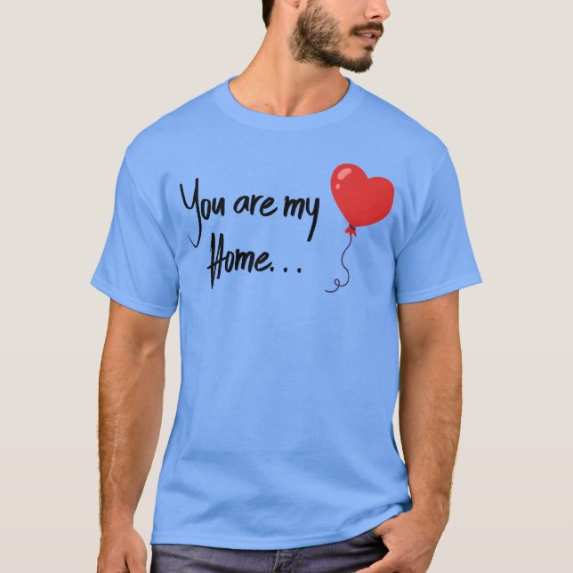 T-shirt Valentines You are my home (Devant)
