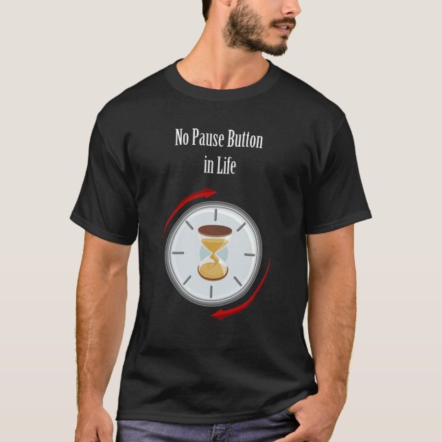 T-shirt Valeur de la vie "Live Now : No Pause Button in Li (Devant)