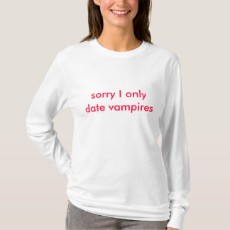 T-shirt vampires désolés de date d'I seulement