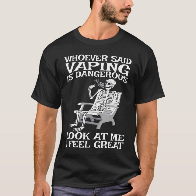 T-shirt Vape Who ever said Vaping is dangerous (Devant)