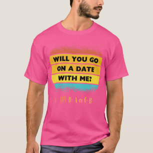 T-shirt Vas-tu aller à un rendez-vous avec moi