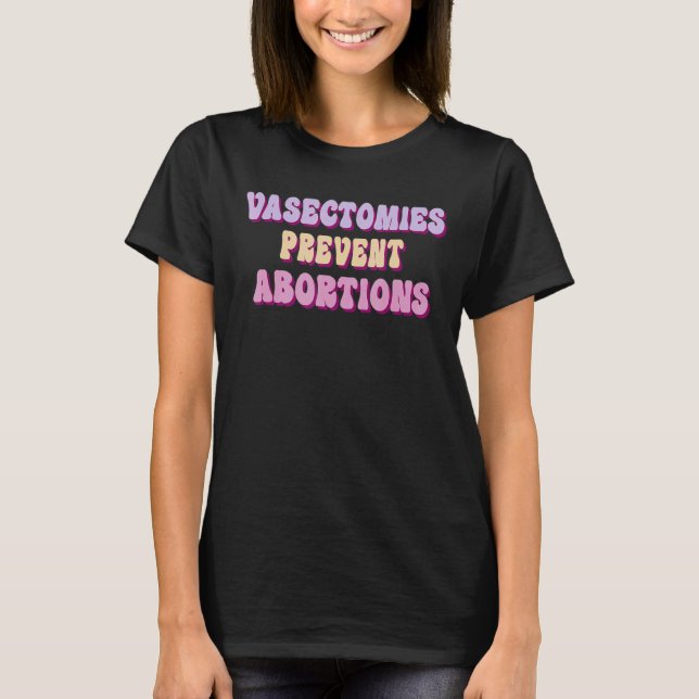 T-shirt Vasectomie Empêcher l'avortement 5 (Devant)
