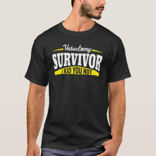 T-shirt Vasectomie Survivor I Kid You Not Vasectomy Chirur