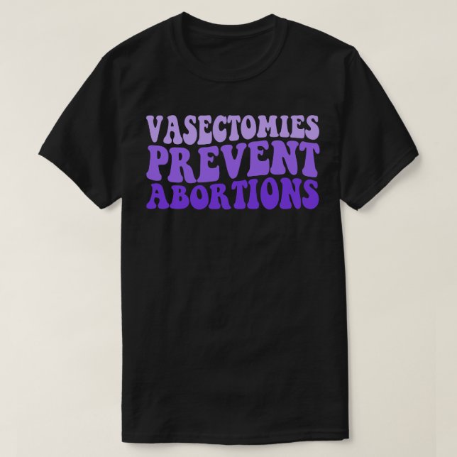 T-shirt Vasectomies Empêcher l'avortement (Design devant)