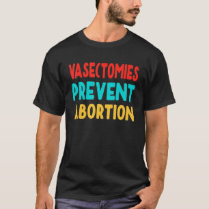 T-shirt Vasectomies Empêcher l'avortement Feministe Droit 