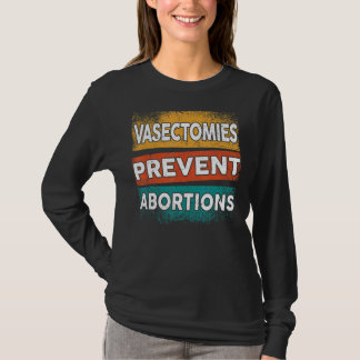 T-shirt Vasectomies Empêcher l'avortement Pro Choice Femme