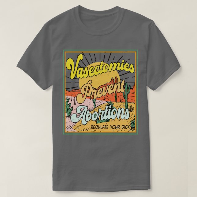 T-shirt Vasectomies Empêcher l'avortement Pro Roe (Design devant)