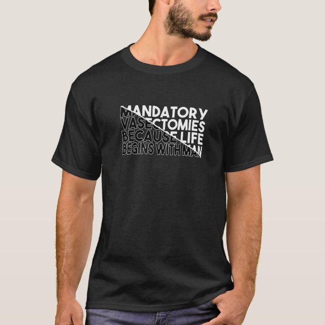 T-shirt Vasectomies Obligatoires Parce Que La Vie Commence (Devant)