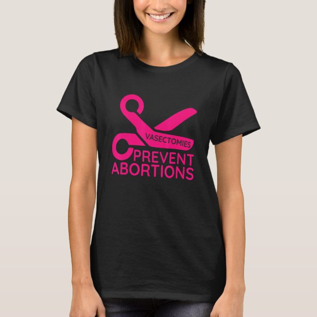 T-shirt Vasectomies Prevent Abortions (Devant)