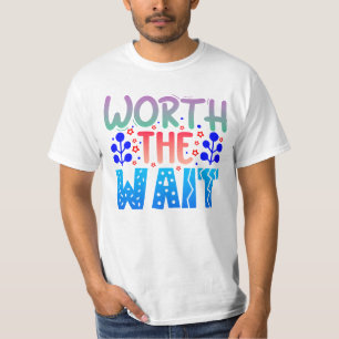T-shirt Vaut la peine d'attendre