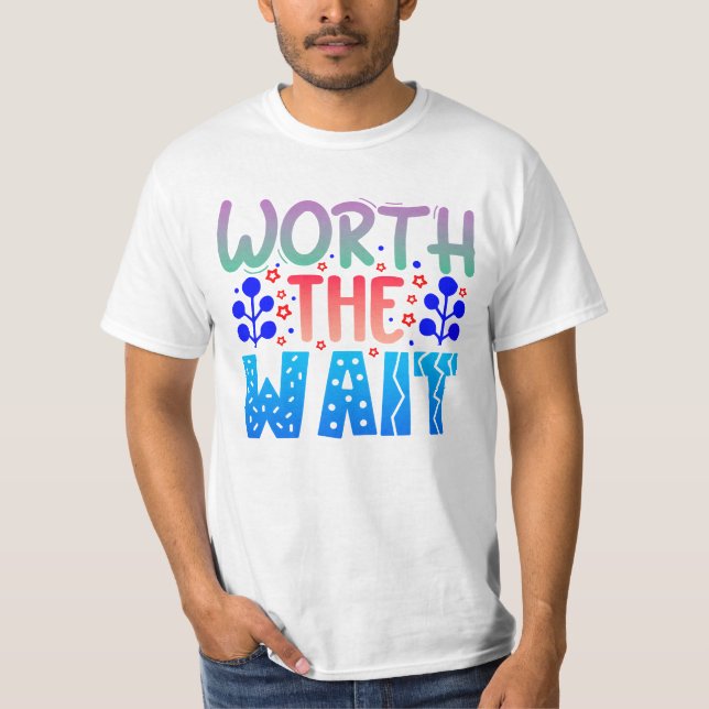 T-shirt Vaut la peine d'attendre (Devant)