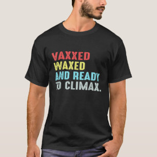 T-shirt Vaxxed ciré et prêt à atteindre l'apogée