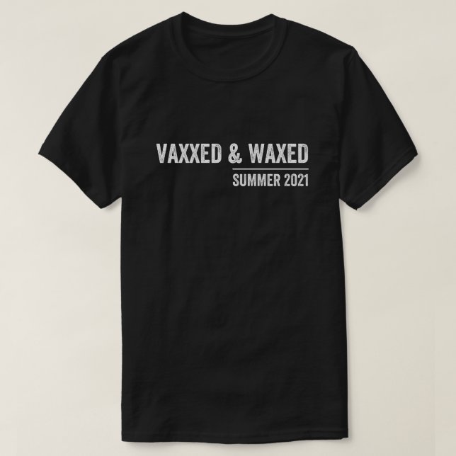 T-shirt vaxxed, vaxxed et ciré, vacciné, vaxé (Design devant)