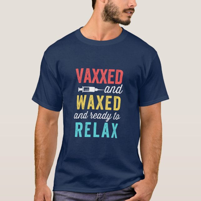 T-shirt Vaxxed Waxxed et prêt à se détendre (Devant)